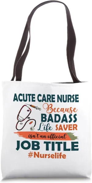 Nurselife Badass Acute Care Nurse Life Funny Job Title Gift Tote Bag