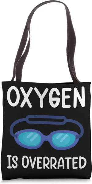 Oxygen Is Overrated - Swim Team Tote Bag