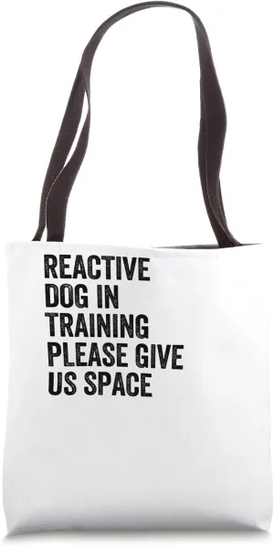 Reactive Dog In Training Please Give Us Space Funny Dogs Tote Bag