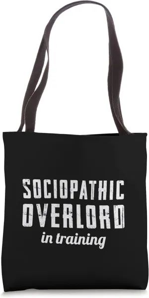 Sociopathic Overlord in Training Tote Bag
