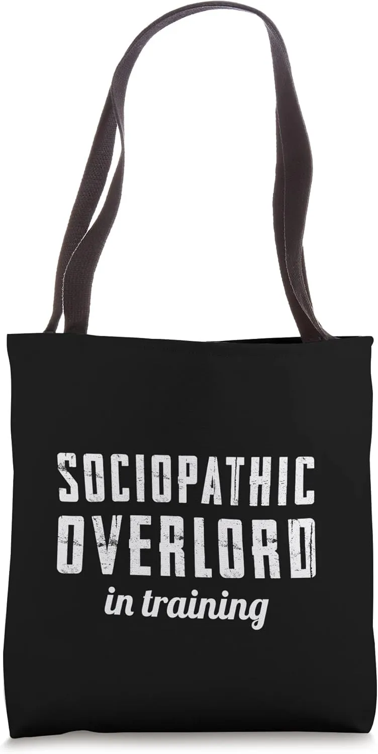 Sociopathic Overlord in Training Tote Bag