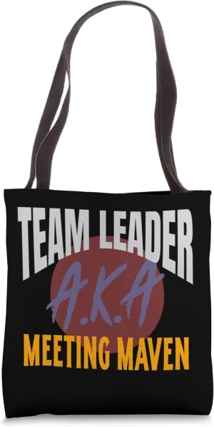 Team Leader A.K.A. Meeting Maven Leadership Tote Bag