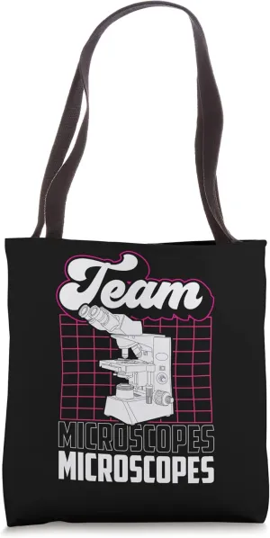 Team Microscopes Funny Sayings Microscope Biologist Tote Bag