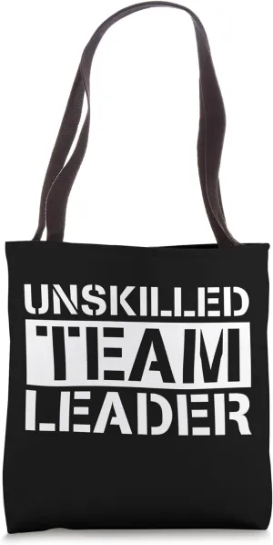 Unskilled Team Leader Tote Bag
