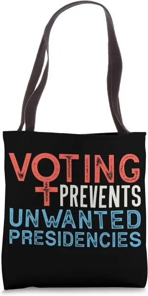 Voting Prevents Unwanted Presidencies 2024 Vote Prochoice Tote Bag